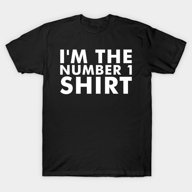 I'm the number 1 shirt T-Shirt by Anthony De Abreu